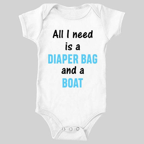All I Need is A Diaper Bag and A Boat - Baby Boy Bodysuit - 4400