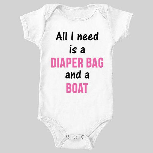 All I Need is A Diaper Bag and A Boat - Baby Girl Bodysuit