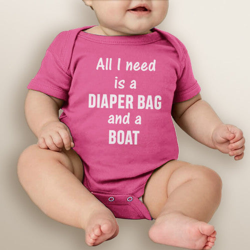 All I Need is A Diaper Bag and A Boat - Baby Girl Bodysuit