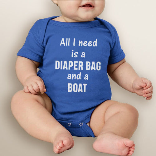 All I Need is A Diaper Bag and A Boat - Baby Boy Bodysuit - 4400