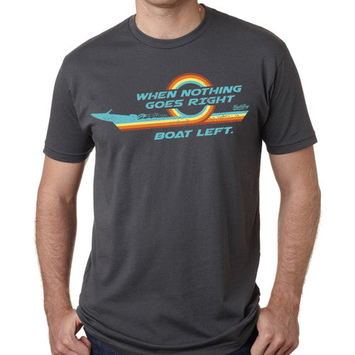 Men's Boating T-Shirt - When Nothing Goes Right, Boat Left